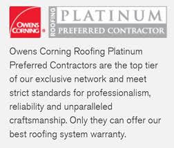 Owens Corning Roofing Platinum Preferred Contractor.