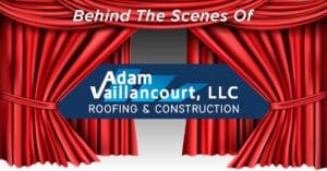 Behind The Scenes Of Adam Vaillancourt Roofing & Gutters & Construction