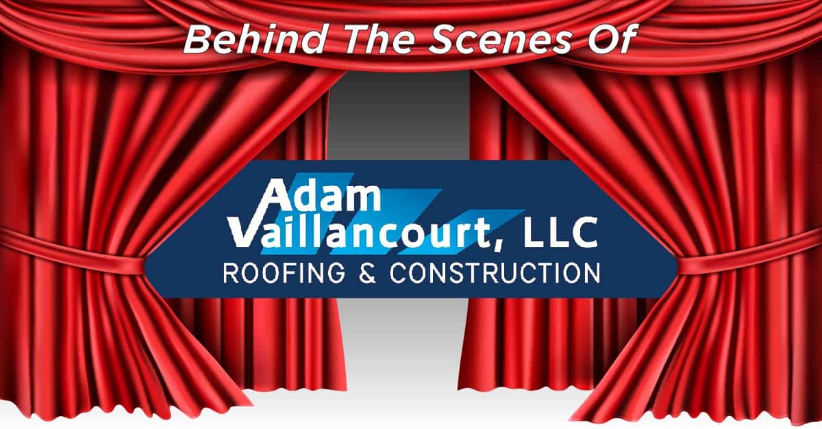 Behind The Scenes Of Adam Vaillancourt Roofing & Construction