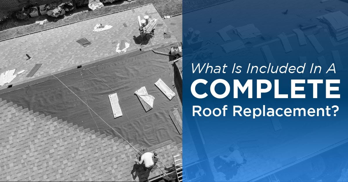 You are currently viewing What Is Included In A Complete Roof Replacement?