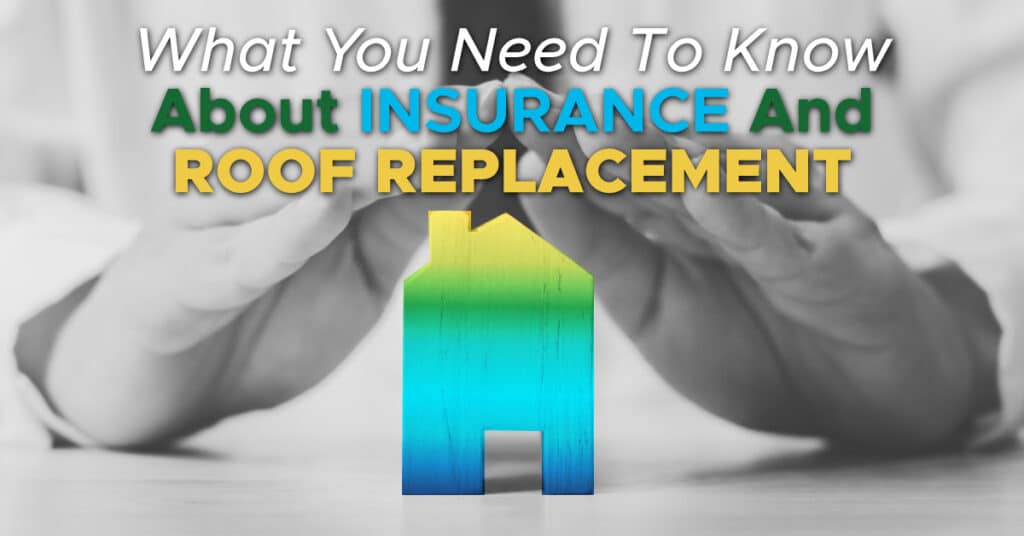 What You Need To Know About Insurance And Roof Replacement