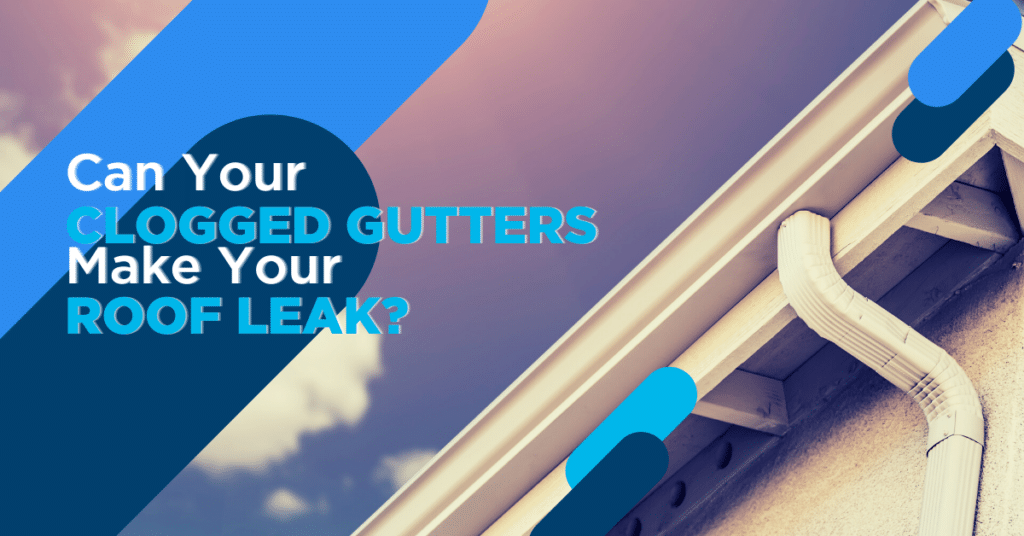 can clogged gutters cause roof leaks