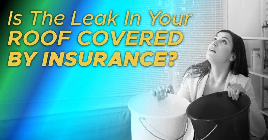 Is The Leak In Your Roof Covered By Insurance?