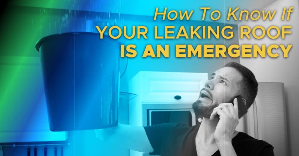 How To Know If Your Roof Leak is in Need of Emergency Repair