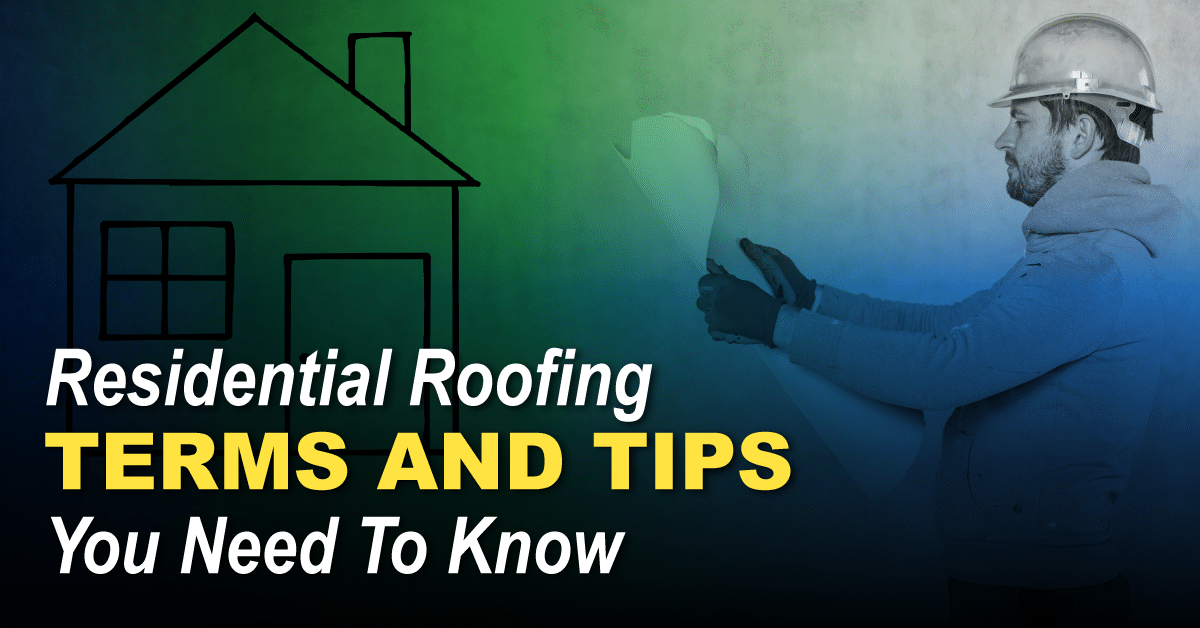 Residential Roofing Terms And Tips You Need To Know