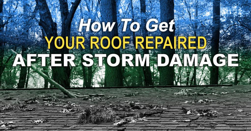 How To Get Your Roof Repaired After Storm Damage