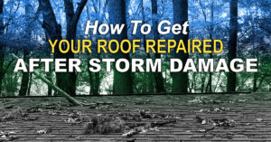 How To Get Your Roof Repaired After Storm Damage
