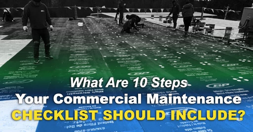 What Are 10 Steps Your Commercial Maintenance Checklist Should Include?