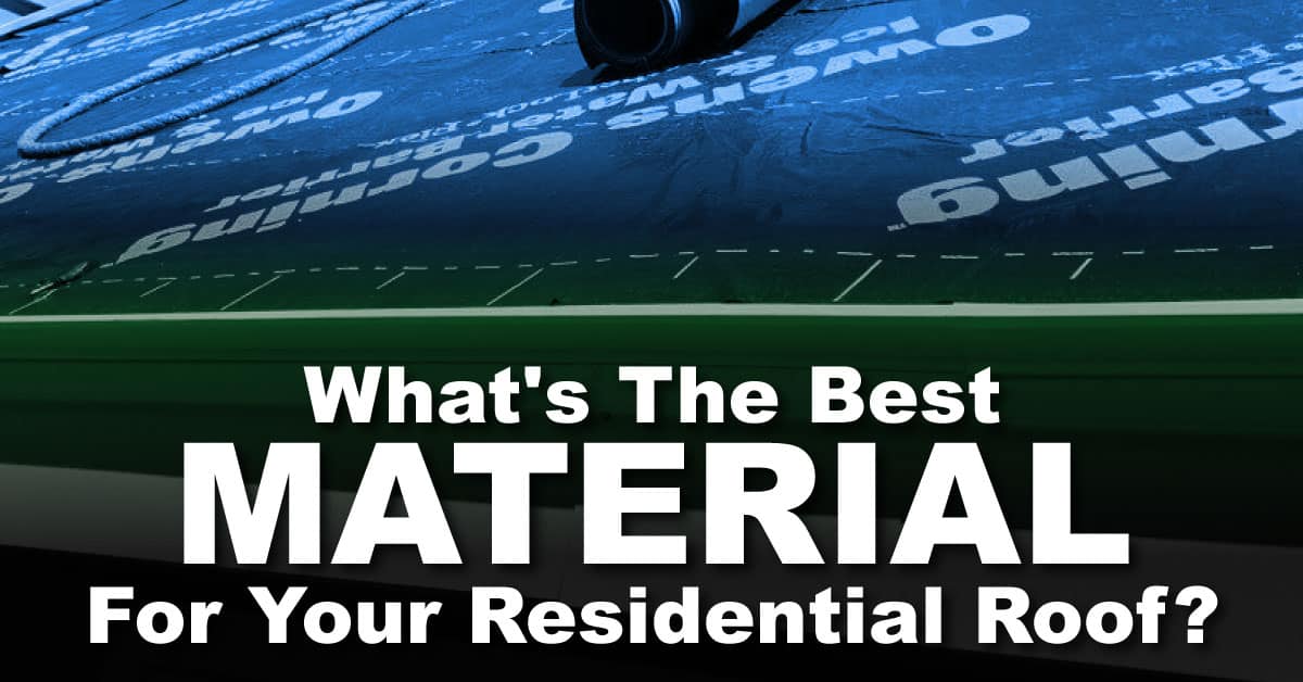 You are currently viewing What’s The Best Material For Your Residential Roof?