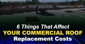 flat roof image with the caption 6 Things That Affect Your Commercial Roof Replacement Costs