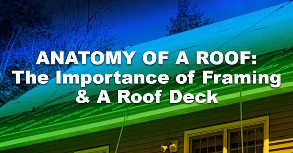 Anatomy Of A Roof: The Importance of Framing & A Roof Deck