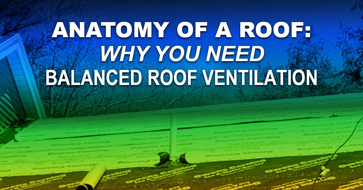 You are currently viewing Anatomy Of A Roof: Why You Need Balanced Roof Ventilation