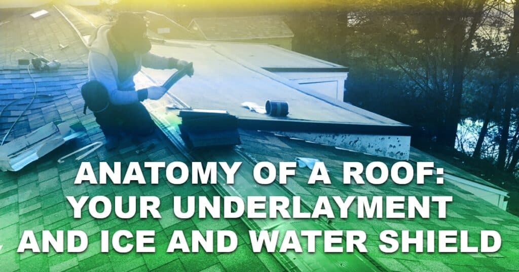 Anatomy Of A Roof: Your Underlayment And Ice And Water Shield