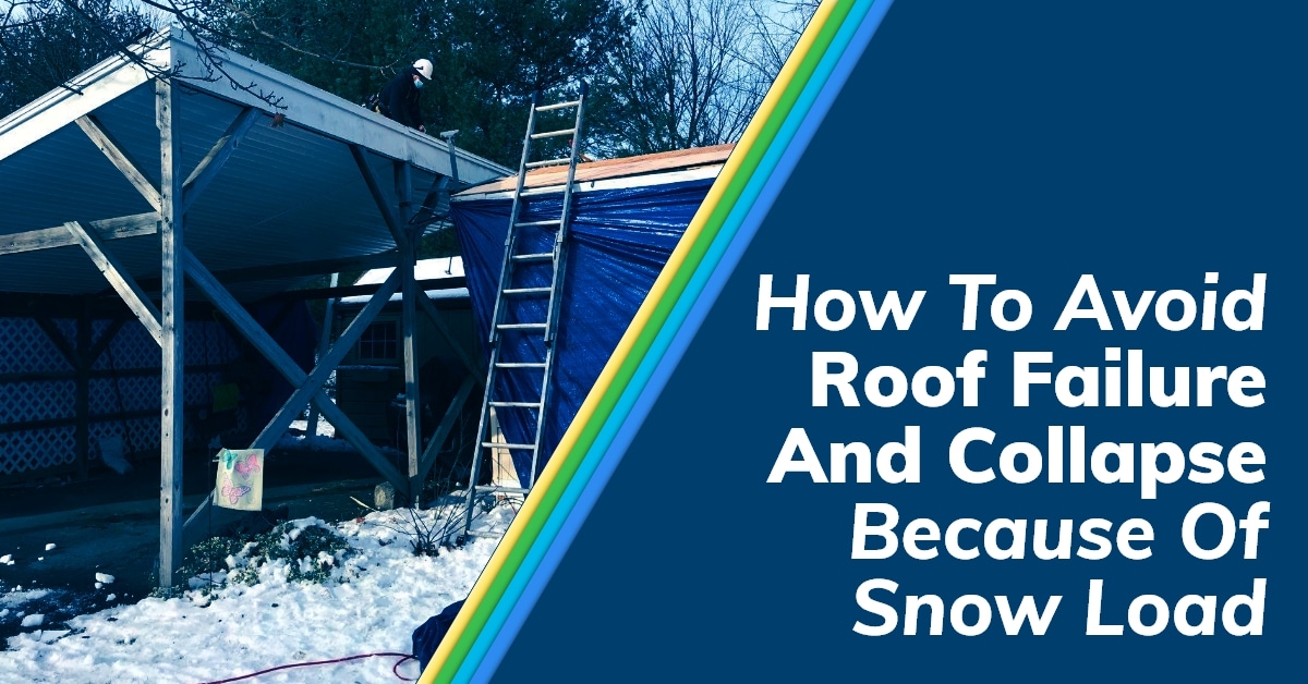 How to avoid roof failure and collapse because of snow load