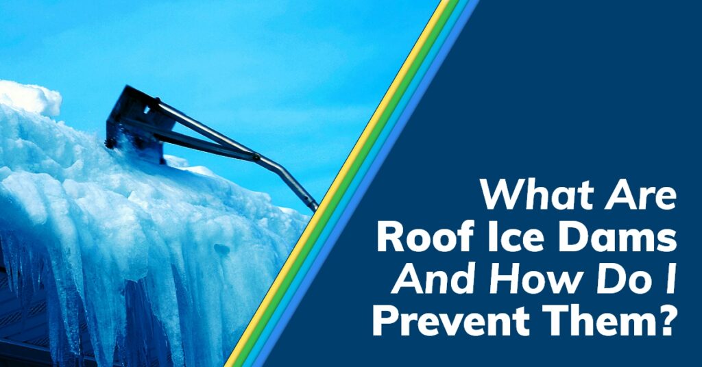 What Are Roof Ice Dams and How Do I Prevent Them?