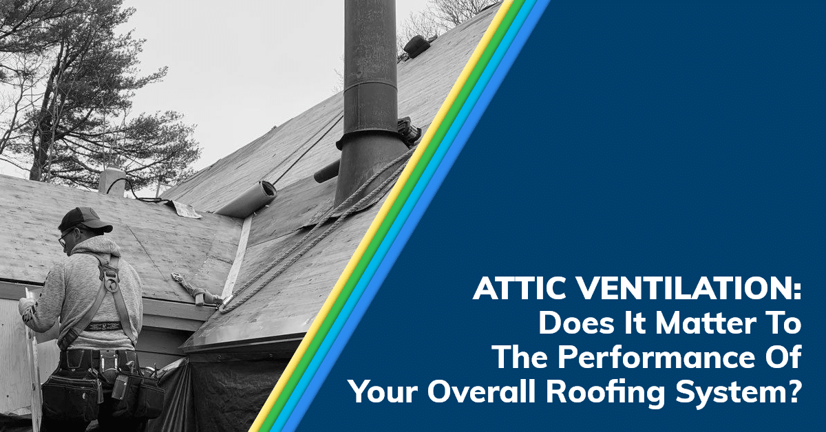Read more about the article Attic Ventilation: Does It Matter To The Performance Of Your Overall Roofing System?