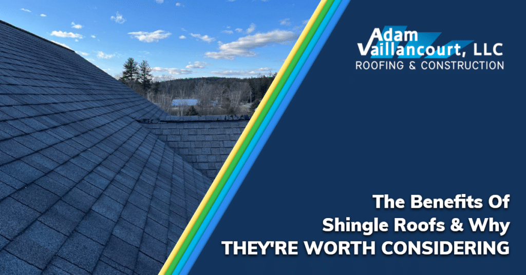 The Benefits Of Shingle Roofs And Why They’re Worth Considering